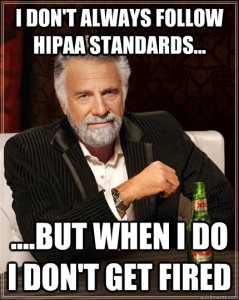 I don't always follow HIPAA